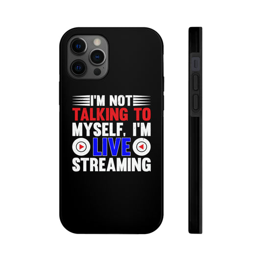 I'm Not Talking to Myself I'm Live Streaming... Tough Phone Cases, Case-Mate